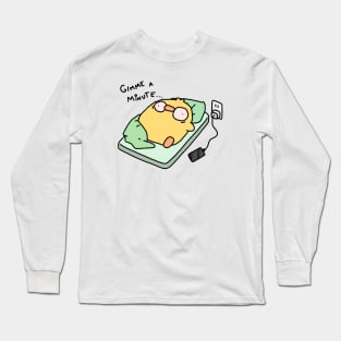 Gimme a minute Long Sleeve T-Shirt